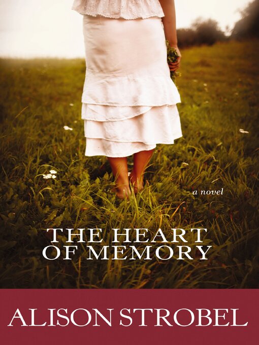 Title details for The Heart of Memory by Alison Strobel - Wait list